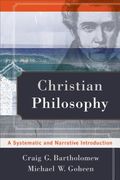 christian philosophy: a systematic and narrative introduction (en Inglés)