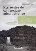 Horizontes del Contencioso Administrativo. Tomo 2: El contencioso administrativo jurisdiccional. Volumen 1: El contencioso jurisdiccional por fuera de la jurisdicción de lo contencioso administrativo