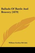 ballads of battle and bravery (1879) (en Inglés)