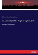 An Admonition of the People of England. 1589: Edited by Edward Arber (en Inglés)