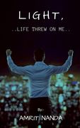Light, life threw on me (en Inglés)