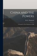 China and the Powers: a Narrative of the Outbreak of 1900 (en Inglés)