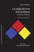 La Regla de Tres Foucaultiana. Un ensayo estilístico