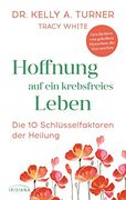 Hoffnung auf ein Krebsfreies Leben: Die 10 Schlüsselfaktoren der Heilung - Geschichten von Geheilten Menschen, die mut Machen (en Alemán)