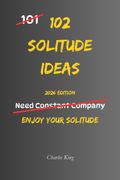 102 Solitude Ideas. No Pressure. No Performance. Just Simple Ways to Feel Comfortable In Your Own Company