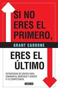 Si no Eres el Primero,¡ Eres el Último! Estrategias de Ventas Para Dominar al Mercado y Vencer a tu Competencia