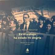 En el trabajo ha estado mi alegría. Memorias de una gestión 2006 -2022