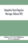 Hampshire Parish Registers. Marriages (Volume XIII) (en Inglés)