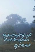 Mystical Knight Of Light: A collection of poems (en Inglés)