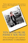 Ten el Valor de Amar y Ser Feliz: Una axiología del espíritu (in Spanish)