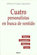 cuatro personalistas en busca de sentido : ebner, guardini, marcel y laín