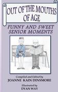 Out of the Mouths of Age: Funny and Sweet Senior moments (en Inglés)