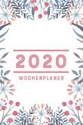 2020 Wochenplaner: Zum Planen von täglichen Terminen & Aufgaben von Januar bis Dezember (en Alemán)