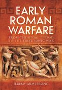 Early Roman Warfare: From the Regal Period to the First Punic War (en Inglés)