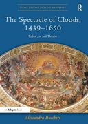 The Spectacle of Clouds, 1439-1650: Italian Art and Theatre (en Inglés)
