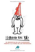 ¡Libertad real ya! (Ensayo)