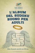 L'album del Sudoku buono per adulti Libro di puzzle assortiti con 240 test (en Italiano)