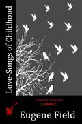 Love-Songs of Childhood (en Inglés)