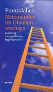 Miteinander im Glauben Wachsen: Anleitung zum Geistlichen Begleitgespräch (en Alemán)
