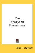 the byways of freemasonry (en Inglés)
