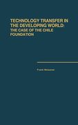 Technology Transfer in the Developing World: The Case of the Chile Foundation (en Inglés)