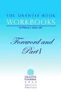 the urantia book workbooks: volume i - foreword and part i (en Inglés)