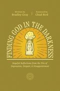 Finding God in the Darkness: Hopeful Reflections from the Pit of Depression, Despair, and Disappointment (en Inglés)