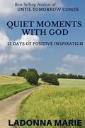 Quiet Moments with God: 21 Days of Positive Inspiration (en Inglés)
