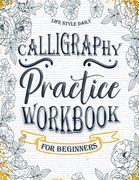 Calligraphy Workbook for Beginners: Simple and Modern Handwriting - A Beginner's Guide to Mindful Lettering (en Inglés)