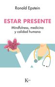 Estar Presente: Mindfulness, Medicina Y Calidad Humana