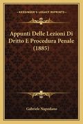 Appunti Delle Lezioni Di Dritto E Procedura Penale (1885) (en Italiano)