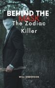 Behind the Mask: The Zodiac Killer (en Inglés)