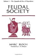 Feudal Society, Volume 1: The Growth of Ties of Dependence 