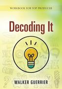 Decoding It: Work Book for Top Producer (en Inglés)