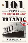 101 Things you Thought you Knew About the Titanic. But Didn't! (en Inglés)