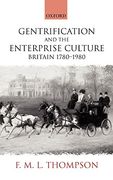 Gentrification and the Enterprise Culture: Britain 1780-1980 (The Ford Lectures, 1994) (en Inglés)