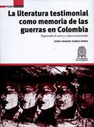 La literatura testimonial como memoria de las guerras en Colombia: Siguiendo el corte y 7 años secuestrado (FCSH/Investigación nº 1) (Spanish Edition)
