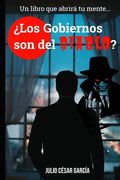 ¿Los Gobiernos son del DIABLO?: Un libro que abrirá tu mente...
