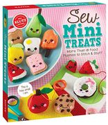 Sew Mini Treats: More Than 18 Food Plushies to Stitch & Stuff (en Inglés)