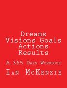 Dreams Visions Goals Actions Results: A 365 Days Workbook (en Inglés)