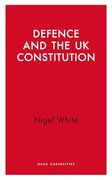 Defence and the uk Constitution (Haus Curiosities) (en Inglés)