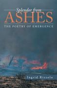 Splendor From Ashes: The Poetry of Emergence (en Inglés)