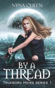 By A Thread: Book 1 of The Trueborn Heirs Series