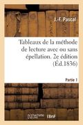 Tableaux de la Méthode de Lecture Avec Ou Sans Épellation. 2e Édition: Syllabaire Et Introduction À La Lecture Courante (en Francés)