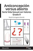 Anticoncepcion Versus Aborto. Serie Vida Sexual con Valores. Grado 9