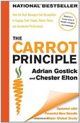 the carrot principle,how the best managers use recognition to engage their people, retain talent, and accelerate performa (en Inglés)
