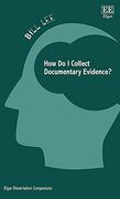 How do i Collect Documentary Evidence? (Elgar Dissertation Companions)