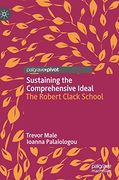 Sustaining the Comprehensive Ideal: The Robert Clack School 