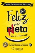 Ser Feliz Es La Meta (in Spanish)