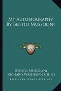 my autobiography by benito mussolini